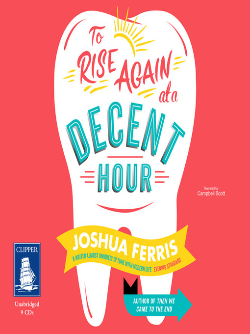 Title details for To Rise Again at a Decent Hour by Joshua Ferris - Available